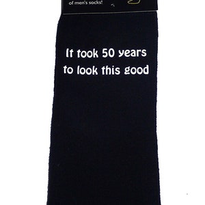 It took 50 years to look this good Printed in White Vinyl on Mens Black Cotton Rich Socks Great.   One Size, UK 8-12.   Great 50th Birthday