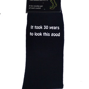 It took 30 years to look this Good Printed in White Vinyl on Mens Black Cotton Rich Socks.   Size, UK 8-12.   Great 30th Mens Birthday Gift