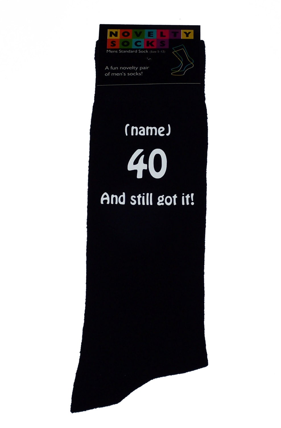 Image of 40 & Still Got It & Personalised Mens Black Socks Great 40Th Birthday Gift