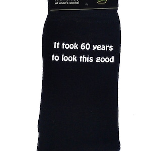 It took 60 years to look this good Printed in White Vinyl on Mens Black Cotton Rich Socks Great.   Size, UK 8-12.  Great 60th Birthday Gift