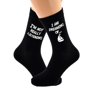 I'm Not Really Listening I am Dreaming Sailing Boats Image Printed in White Vinyl on Mens Black Cotton Rich Socks Great.   One Size, UK 8-12