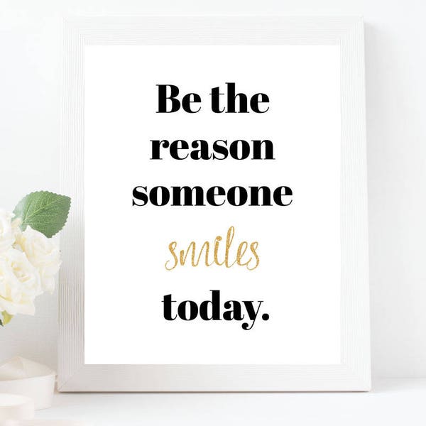 Smile Quote Saying, Be The Reason Someone Smiles Today Quote, Inspirational Wall Art, Gold Wall Decor, INSTANT DOWNLOAD