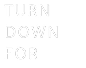 Turn Down for What | Etsy