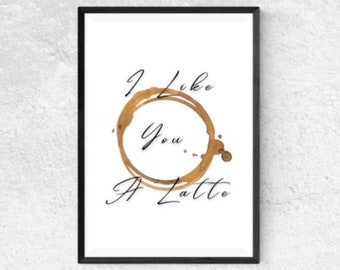 Printable Coffee Art, Latte art print, I like you a latte, coffee pun print, coffee stain humor, for the love of coffee, minimalistic décor