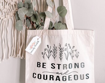 Be strong and courageous tote bag, positive message, church bag, work bag, accessory bag, school bag, gift bag, spread love, tote bag.