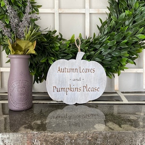 Rustic Pumpkin Sign, (1) Small Weathered Oak Pumpkin, Pumpkin Spice & Everything Nice, Autumn Leaves and Pumpkins Please, Autumn Door Decor