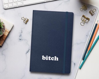Bitch Hardcover Bound Notebook