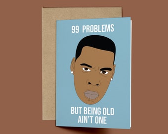 Funny birthday card Jay Z, 99 Problems but being Old Ain't One Hip Hop greeting card for him, pop culture