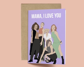 Spice Girls, Mama I Love You Mother's Day Card (Mother's Day Card, Celebrity Pop Culture Card, Queen Mother's day card)