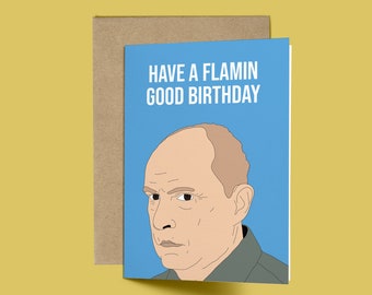 Birthday Card Aussie Alf Stewart, Have a Flamin Good Birthday, Funny Card, australian humour greeting card, bday card