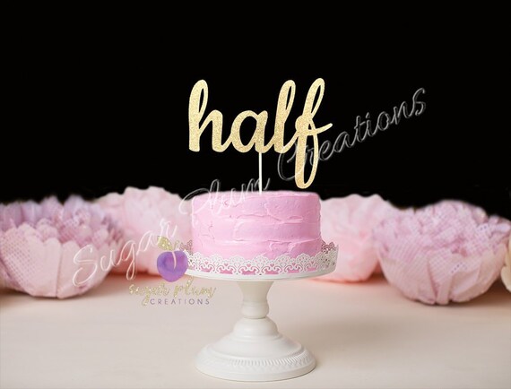 Half Cake Topper 1 2 Cake Topper 6 Month Birthday Cake Etsy
