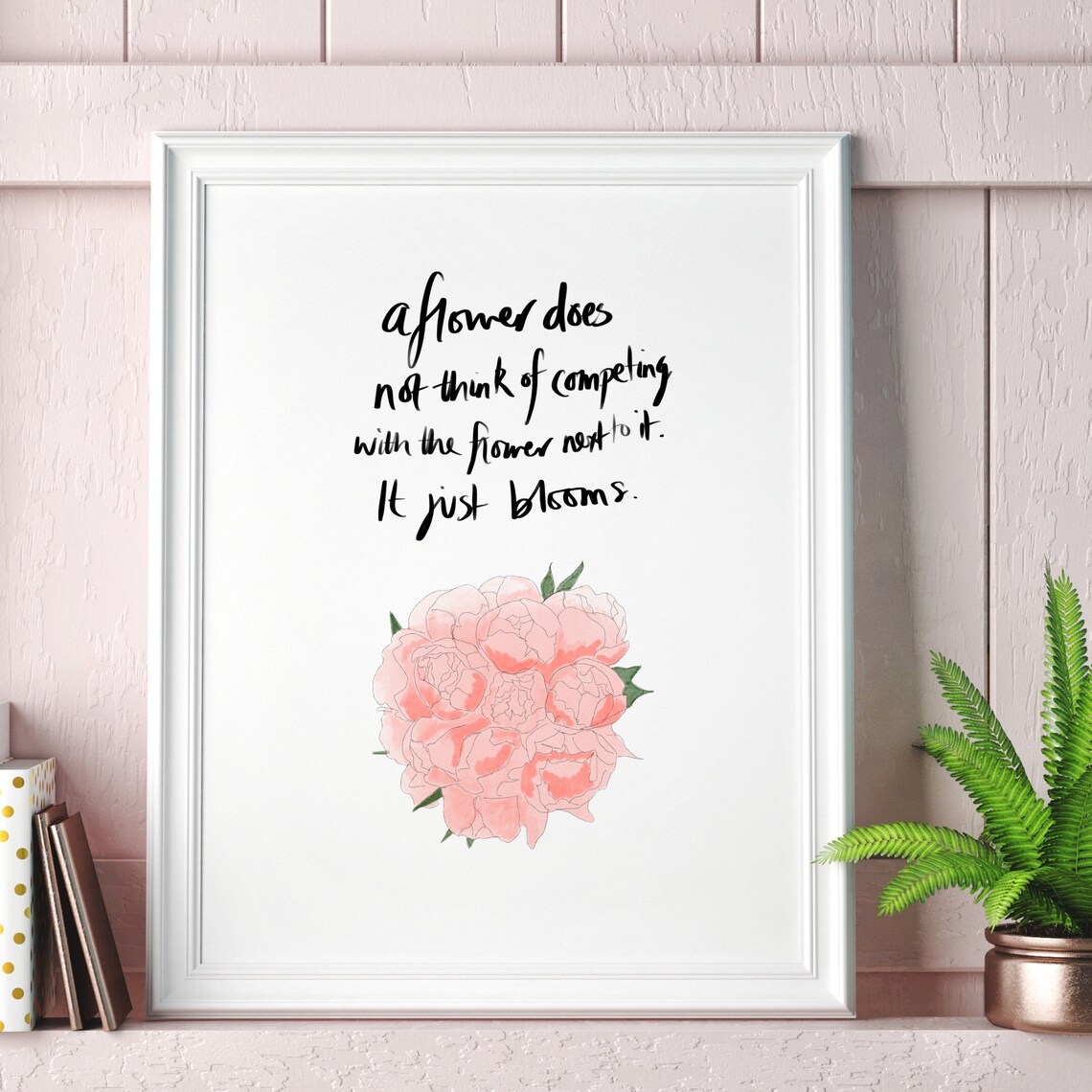 A Flower Doesn't Compete It Just Blooms Inspirational Etsy