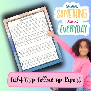 May include: A printable worksheet for a field trip follow-up report. The worksheet has a title, "Field Trip Report", and asks students to write down three new things they learned on the trip. The worksheet also asks if the student has any follow-up questions.