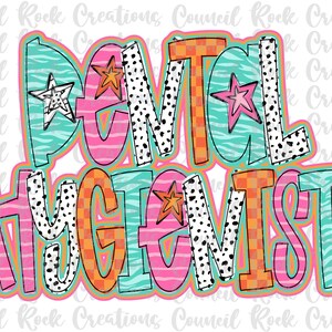 May include: A colorful graphic design with the text "Dental Hygienist" in a variety of fonts and patterns. The letters are in shades of pink, blue, orange, and white with black polka dots and zebra stripes.