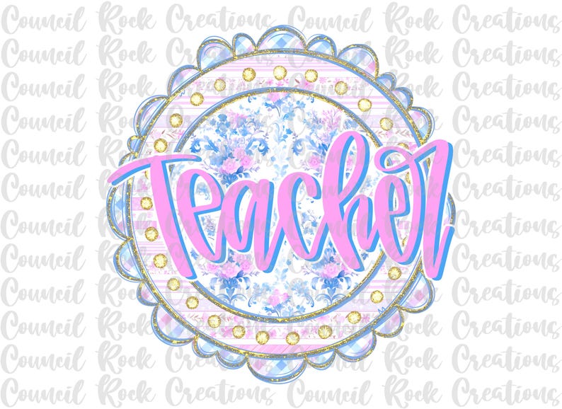 May include: A round design with the word "Teacher" in pink script with a blue outline. The design features a floral pattern in blue and pink, with a scalloped edge and gold accents. The background is white.