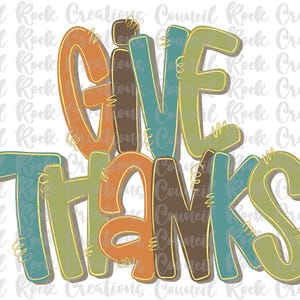 May include: A colorful graphic with the words "GIVE THANKS" in large, stylized letters. The letters are in shades of orange, green, teal, and brown, outlined in gold. The design has a whimsical, hand-drawn feel, perfect for Thanksgiving.