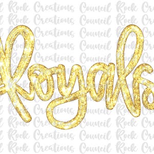 May include: Gold glitter "Royals" script design. The word "Royals" is written in a cursive font with a glittery texture. The background is white with a watermark of "Council Rock Creations".