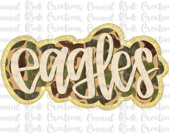 Eagles png, Camo, Camouflage, Hand Lettered, Glitter, Mascot, School Spirit, Team Spirit, Digital File, Sublimation, DTF