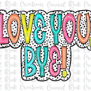 Puede incluir: Texto colorido "LOVE YOU BYE!" con fondo de lunares. Las letras están delineadas en negro y tienen lunares blancos alrededor de los bordes.
