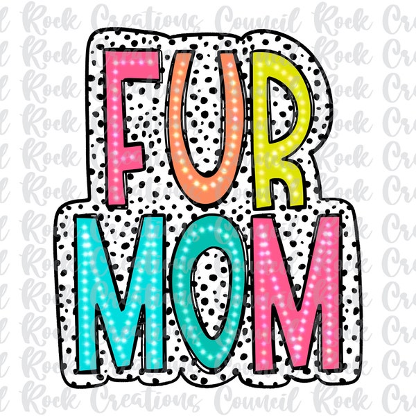 Fur Mom PNG, Bright Doodle, Dalmatian Dots, Digital File, Sublimation Download, DTF