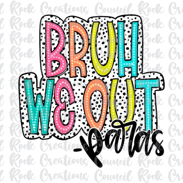 Bruh We Out Paras PNG, Colorful, Dalmatian Dots,, School, Summer Vacation, Digital File, Sublimation Download, DTF