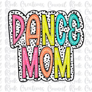 May include: A colourful graphic design with the words "DANCE MOM" in a bold, outlined font. The letters are filled with a gradient of pink, orange, yellow, and blue. The background is a black and white polka dot pattern.