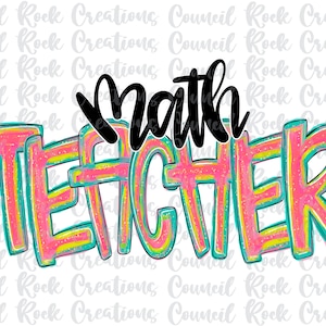 May include: A colorful graphic design with the words "Math TEACHER" in a playful font. The word "Math" is in black, while "TEACHER" is in pink, teal, and yellow. The design is set against a white background.