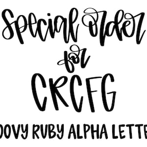 May include: Black and white graphic design with the text "Special order for CRCFC" and the words "Groovy Ruby Alpha Letters" below.