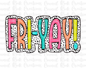 Fri-yay! PNG, Colorful, Dalmatian Dots, Digital Gile, Sublimation Download, DTF