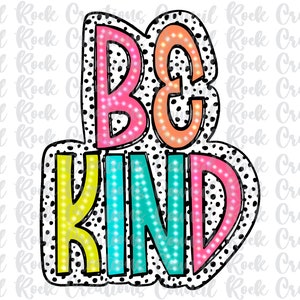 Be Kind PNG, Colorful, Dalmatian Dots, Digital File, Sublimation Download, DTF