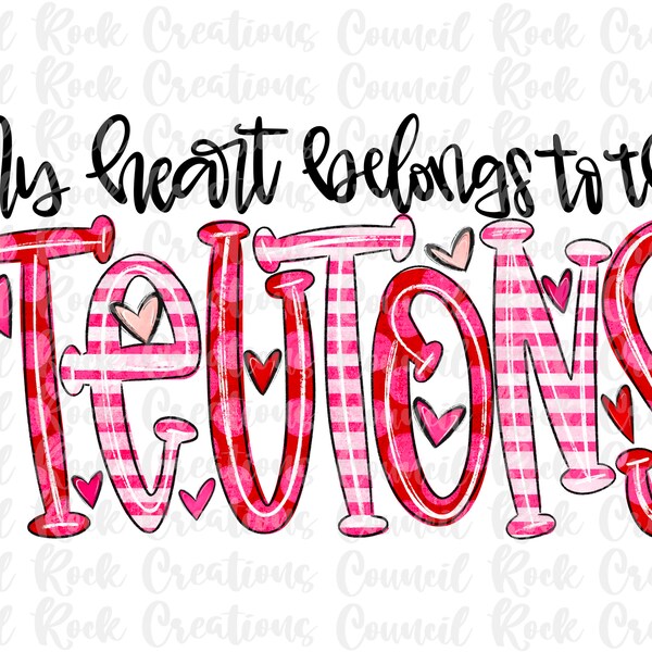 My Heart Belongs to the Teutons PNG, Valentine Scribble, Hand Lettered, School Spirit, Team Spirit, Digital File, Sublimation Download, DTF