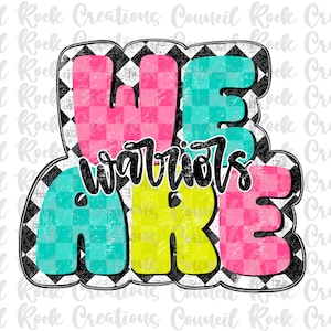We Are Warriors png, Distressed Colorful Checkered,  Mascot, School Spirit, Team Spirit, Digital File, Sublimation Download, DTF
