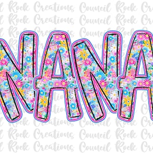 May include: The word "NANA" is spelled out in large, bold letters. The letters are filled with a colourful floral pattern, featuring pink, blue, yellow, and white flowers. The letters have a black outline and a pink and blue border.