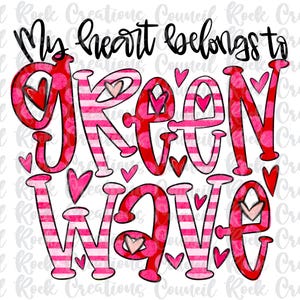 May include: A pink and red watercolor graphic with the text "My heart belongs to Green Wave" with hearts and stripes.