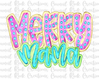 May include: Watercolor illustration of the words "Merry Mama" in pink, yellow, blue and green with white polka dots.
