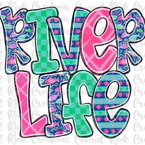 May include: A colorful graphic design with the words "RIVER LIFE" in large, bubble letters. The letters feature various patterns, including fish, checkered, and polka dots, in shades of pink, green, and blue. The design is likely for apparel or home decor.