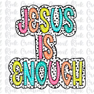 May include: A colourful graphic with the text "JESUS IS ENOUGH" on a white background with black polka dots. The letters are outlined in black and have a white outline with a rainbow colour gradient.