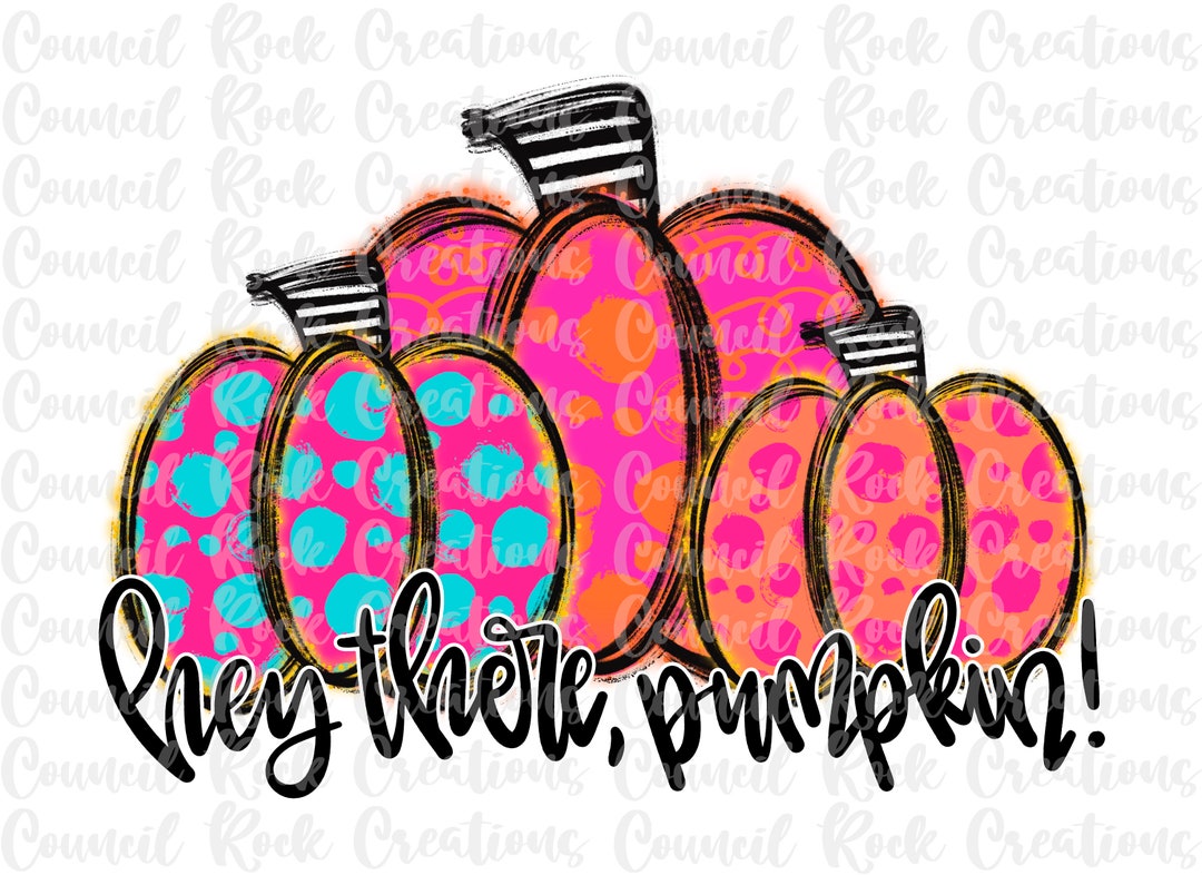 Hey There Pumpkin PNG | Pumpkins | Digital File | Sublimation Download ...
