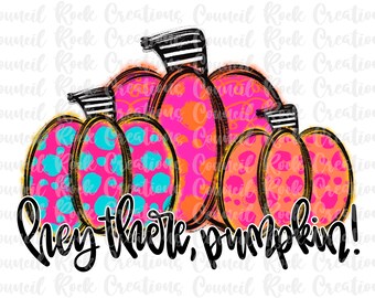 Hey There Pumpkin PNG | Pumpkins | Digital File | Sublimation Download