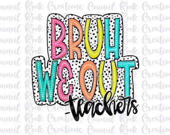 Bruh We Out Teacher PNG, Colorful, Dalmatian Dots,, School, Summer Vacation, Digital File, Sublimation Download, DTF