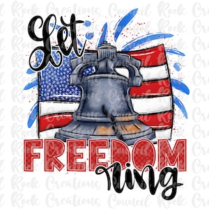Let Freedom Ring PNG, 4th Fourth of July, Liberty Bell, Fireworks, American Flag, Patriotic, Digital File, Sublimation, DTF