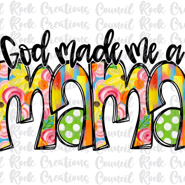 God Made Me a Mama PNG, Bright Floral. Brushstrokes , Polka Dots, Digital File, Sublimation Download, DTF