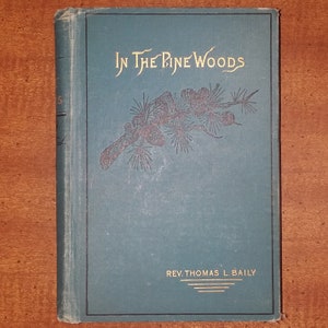 1893 Rev. T.L. Baily In the Pine Woods