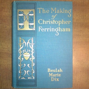 1901 First Edition Beulah Marie Dix The Making of Christopher Ferringham Antique Book