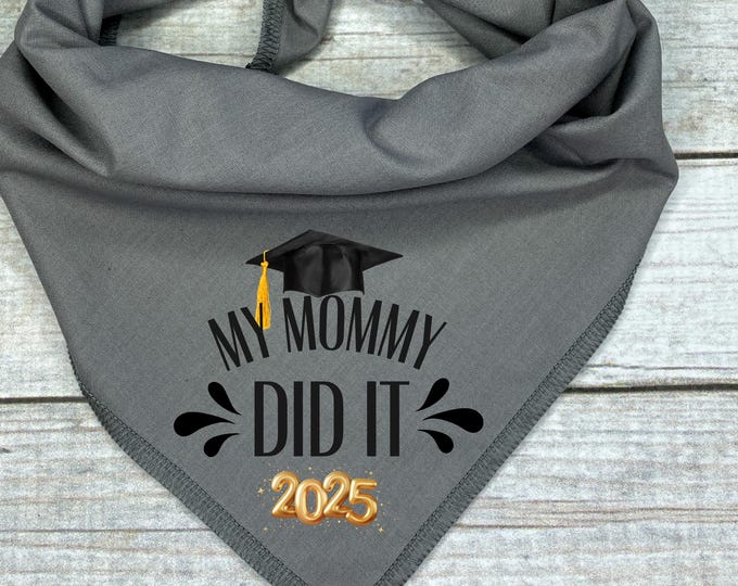 My Mommy Did It! Dog Bandana | Graduation Pet Accessory | Class of 2025 Cap Design | Grad Photo Prop | Gift for Dog Mom