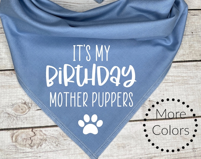 It's my Birthday Mother Puppers Dog Bandana