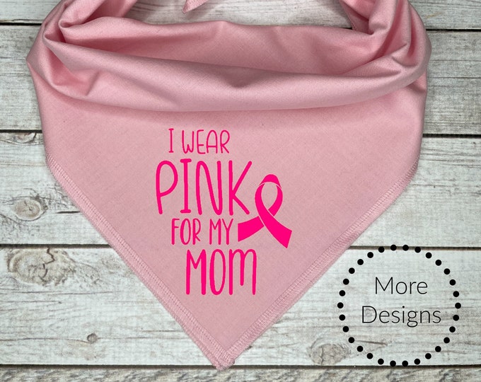 I Wear Pink for my Mom Dog Bandana, Breast Cancer Awareness, Cancer Survivor, Fight Cancer, Pink Cancer Bandana