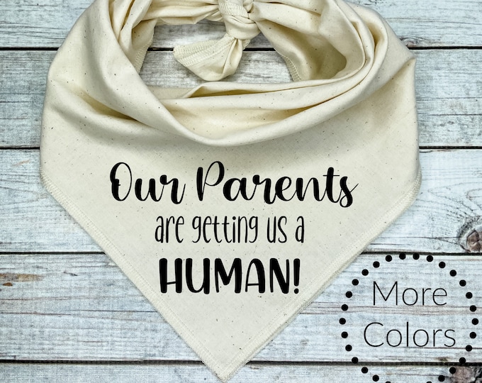 Our Parents are getting us a Human! Dog Bandana