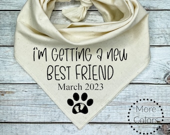 I'm Getting a New Best Friend with custom date... Personalized  Dog Bandana