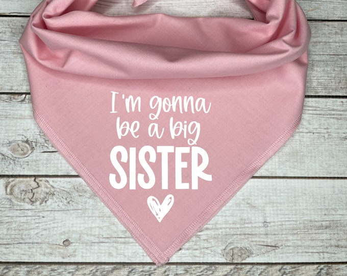 I'm Gonna Be a Big Sister Dog Bandana,  Pregnancy Announcement, Baby Shower Gift for Dog Lovers